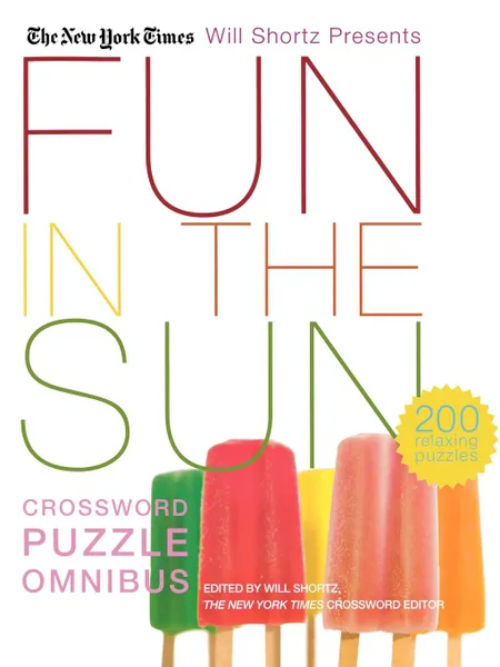 Обложка книги The New York Times Will Shortz Presents Fun in the Sun Crossword Puzzle Omnibus, The New York Times