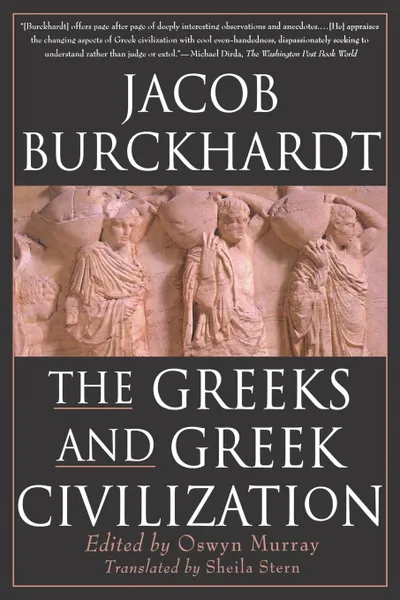 Обложка книги The Greeks and Greek Civilization, Jacob Burckhardt, Burckardt