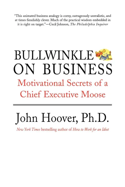 Обложка книги Bullwinkle on Business. Motivational Secrets of a Chief Executive Moose, John Hoover