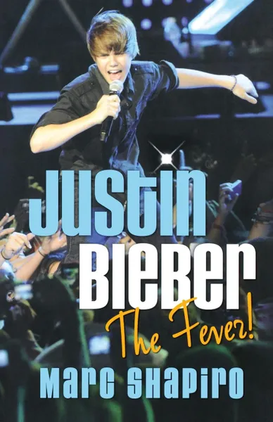 Обложка книги Justin Bieber. The Fever!, Marc Shapiro