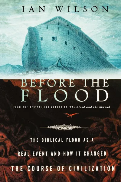 Обложка книги Before the Flood. The Biblical Flood as a Real Event and How It Changed the Course of Civilization, Ian Wilson