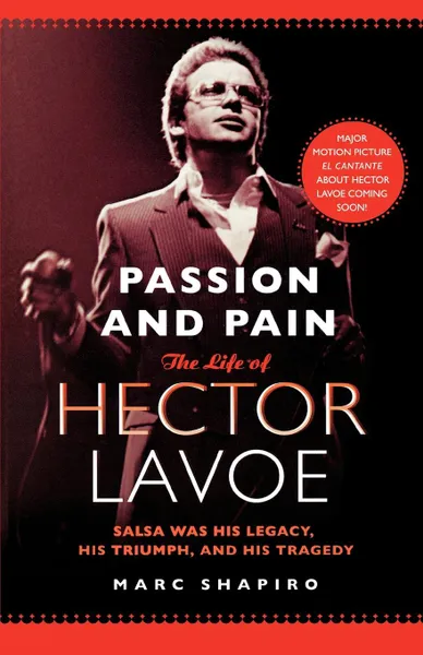 Обложка книги Passion and Pain. The Life of Hector Lavoe, Marc Shapiro