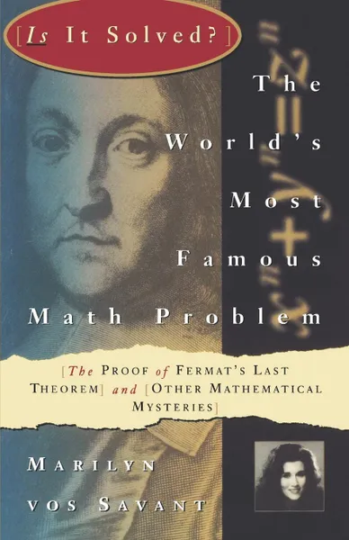 Обложка книги The World's Most Famous Math Problem. The Proof of Fermat's Last Theorem and Other Mathematical Mysteries, Marilyn Vos Savant