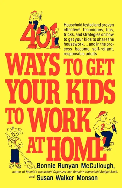 Обложка книги 401 Ways to Get Your Kids to Work at Home, Bonnie Runyan McCullough, Susan Walker Monson