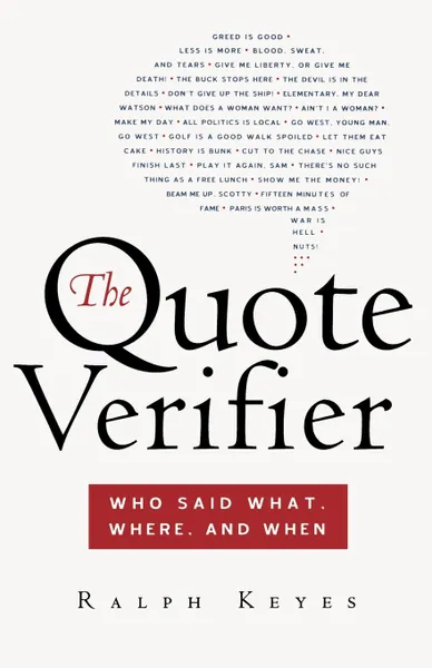 Обложка книги The Quote Verifier. Who Said What, Where, and When, Ralph Keyes
