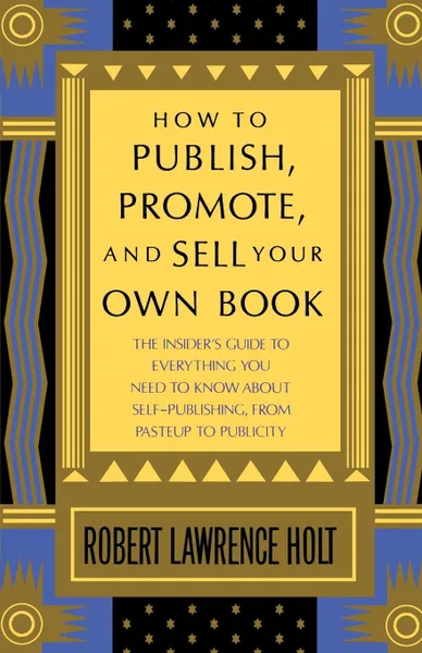 Обложка книги How to Publish, Promote, and Sell Your Own Book, Robert Holt