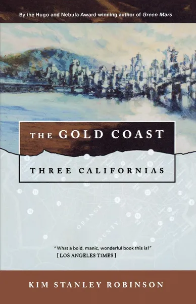 Обложка книги The Gold Coast. Three Californias, Kim Stanley Robinson