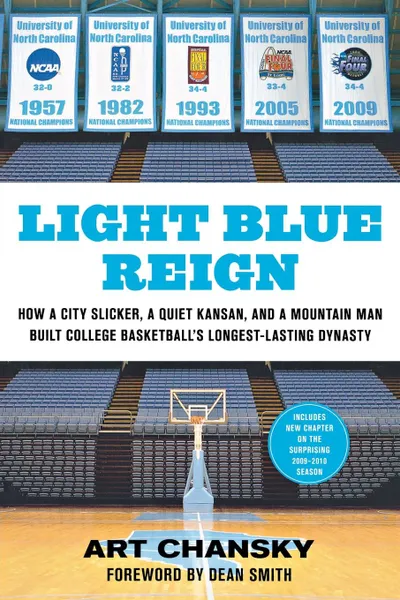 Обложка книги Light Blue Reign. How a City Slicker, a Quiet Kansan, and a Mountain Man Built College Basketball's Longest-Lasting Dynasty, Art Chansky