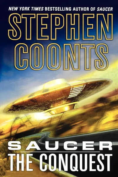 Обложка книги Saucer. The Conquest, Stephen Coonts