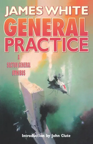 Обложка книги General Practice. A Sector General Omnibus, James White