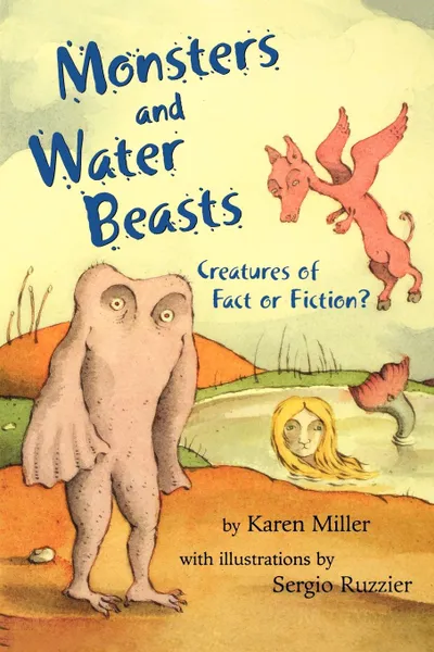 Обложка книги Monsters and Water Beasts. Creatures of Fact or Fiction?, Karen Miller