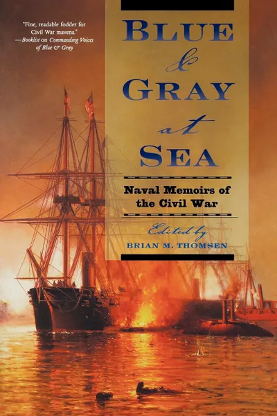 Обложка книги Blue & Gray at Sea. Naval Memoirs of the Civil War, Brian Thomsen