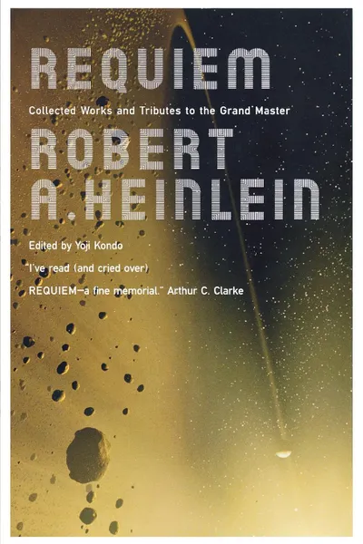 Обложка книги Requiem. Collected Works and Tributes to the Grand Master, Robert A. Heinlein