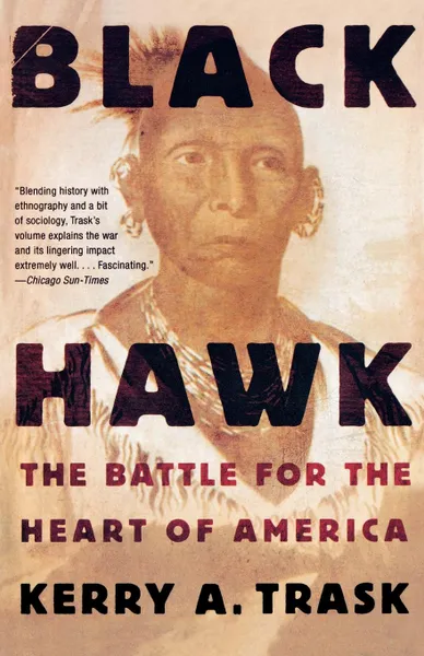 Обложка книги Black Hawk. The Battle for the Heart of America, Kerry A. Trask