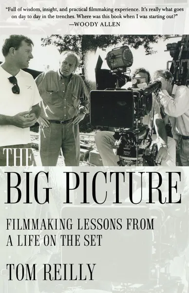 Обложка книги The Big Picture. Filmmaking Lessons from a Life on the Set, Tom Reilly