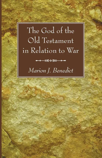 Обложка книги The God of the Old Testament in Relation to War, Marion J. Benedict