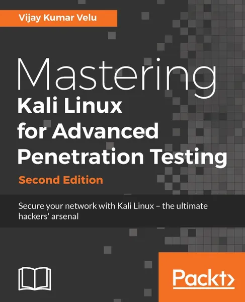 Обложка книги Mastering Kali Linux for Advanced Penetration Testing, Second Edition, Vijay Kumar Velu