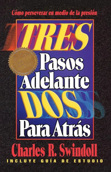 Обложка книги Tres Pasos Adelante DOS Para Atras (Three Steps Forward, Two Steps Back), Charles R. Swindoll, Grupo Nelson