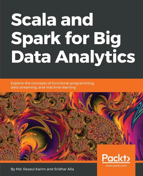 Обложка книги Scala and Spark for Big Data Analytics, Md. Rezaul Karim, Sridhar Alla