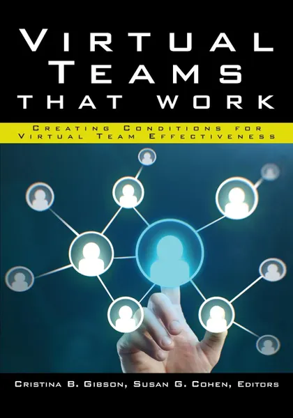 Обложка книги Virtual Teams That Work. Creating Conditions for Virtual Team Effectiveness, Gibson