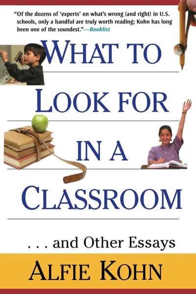 Обложка книги What to Look for in a Classroom. ...and Other Essays, Alfie Etc Kohn, Kohn