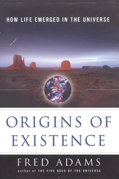 Обложка книги Origins of Existence. How Life Emerged in the Universe, Fred C. Adams