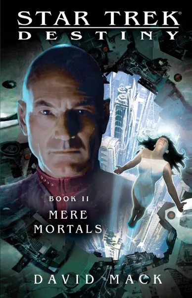 Обложка книги Star Trek. Destiny #2: Mere Mortals, David Mack