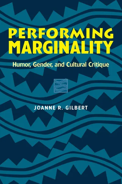 Обложка книги Performing Marginality. Humor, Gender, and Cultural Critique, Joanne R Gilbert