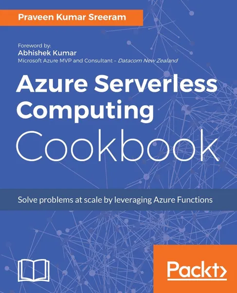 Обложка книги Azure Serverless Computing Cookbook, Praveen Kumar Sreeram