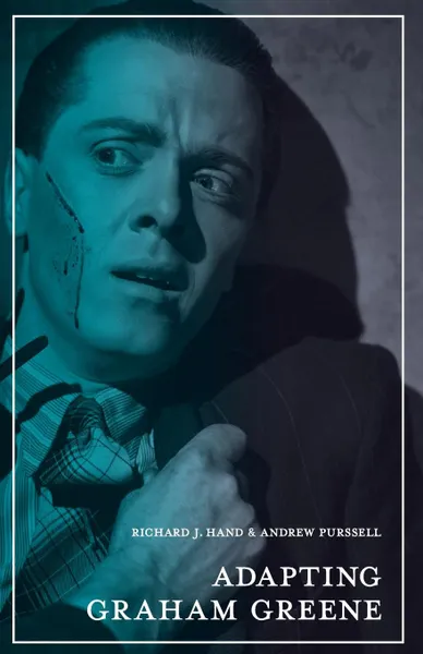 Обложка книги Adapting Graham Greene, Richard J. Hand, Andrew Purssell