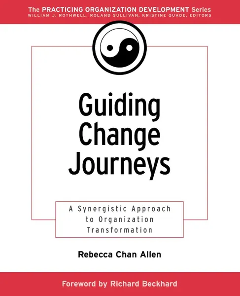 Обложка книги Guiding Change Journeys. A Synergistic Approach to Organization Transformation, Rebecca Chan Allen, Allen Chan Allen, Rebecca Chan Allen