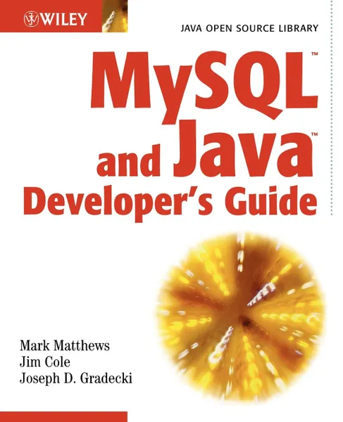 Обложка книги MySQL and Java Developer's Guide, Mark Matthews, Joseph D. Gradecki, Jim Cole