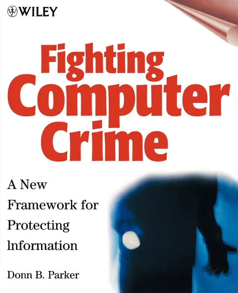 Обложка книги Fighting Computer Crime. A New Framework for Protecting Information, Donn Parker, Marilyn Parker