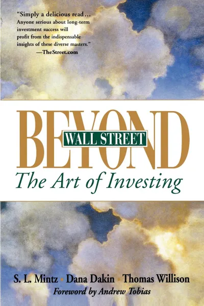 Обложка книги Beyond Wall Street. The Art of Investing, Steven L. Mintz, Dana Dakin, Thomas Willison