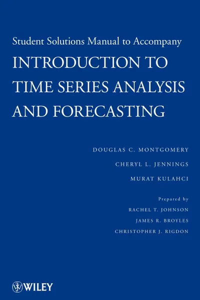 Обложка книги Solutions Manual to Accompany Introduction to Time Series Analysis and Forecasting, Douglas C. Montgomery, Cheryl L. Jennings, Murat Kulahci