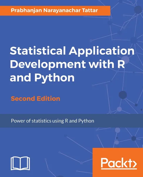 Обложка книги Statistical Application Development with R and Python, Prabhanjan Narayanachar Tattar