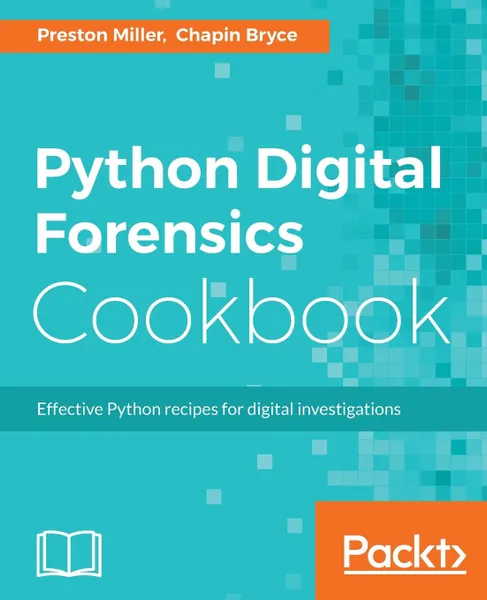 Обложка книги Python Digital Forensics Cookbook, Preston Miller, Chapin Bryce