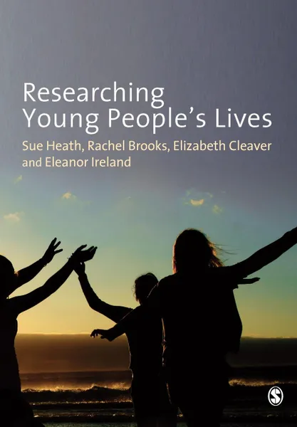 Обложка книги Researching Young People's Lives, Sue Heath, Rachel Brooks, Elizabeth Cleaver