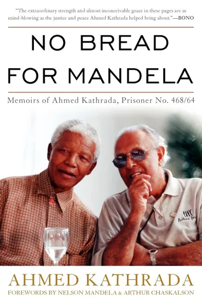 Обложка книги No Bread for Mandela. Memoirs of Ahmed Kathrada, Prisoner No. 468/64, A. M. Kathrada, Ahmed Kathrada