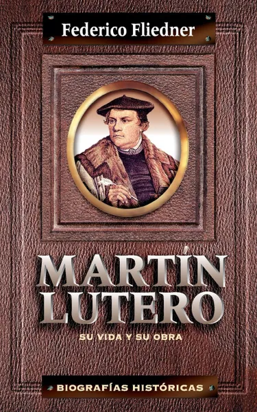 Обложка книги Mart N Lutero. Su Vida y Su Obra, Zondervan Publishing