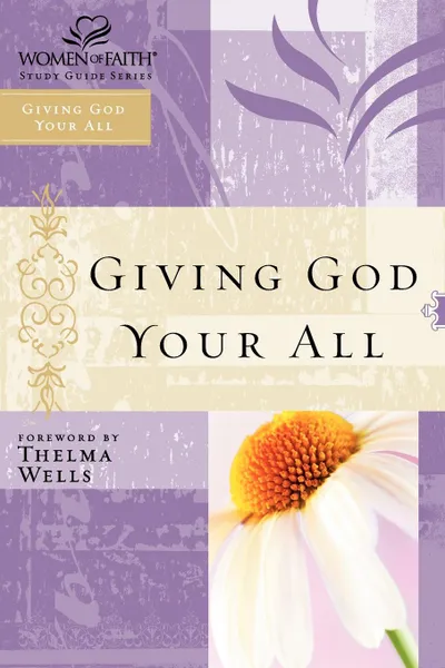 Обложка книги Wof. Giving God Your All-Stg, Women Of Faith