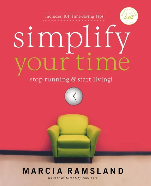 Обложка книги Simplify Your Time. Stop Running & Start Living!, Marcia Ramsland