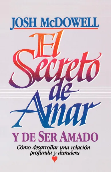 Обложка книги El Secreto de Amar, Josh McDowell, Juan S. Araujo