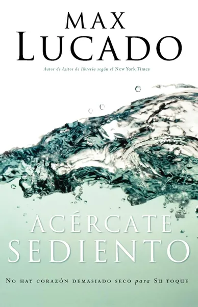 Обложка книги Acercate Sediento, Max Lucado, Grupo Nelson