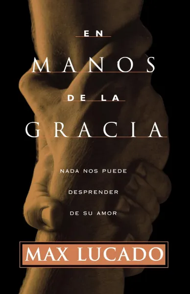 Обложка книги En Manos de La Gracia . In the Grip of Grace, Max Lucado