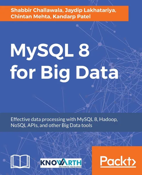 Обложка книги MySQL 8 for Big Data, Chintan Mehta, Shabbir Challawala, Kandarp Patel