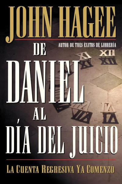 Обложка книги de Daniel al Dia del Juicio . From Daniel to Doomsday, John Hagee