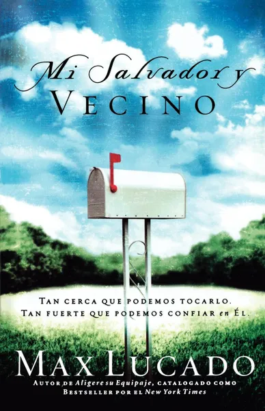 Обложка книги Mi Salvador y Vecino. Tan Cerca Que Podemos Tocarlo, Tan Fuerte Que Podemos Confiar En El, Max Lucado