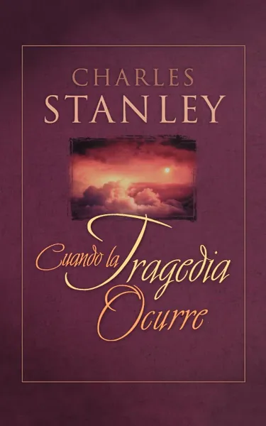 Обложка книги Cuando La Tragedia Ocurre (When Tragedy Strikes), Charles F. Stanley