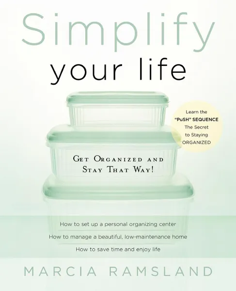 Обложка книги Simplify Your Life. Get Organized and Stay That Way, Marcia Ramsland, Women of Faith, Thomas Nelson Publishers